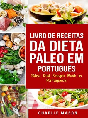 cover image of Livro de Receitas da Dieta Paleo Em português/ Paleo Diet Recipe Book In Portuguese